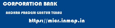 CORPORATION BANK  ANDHRA PRADESH GUNTUR TENALI   micr code